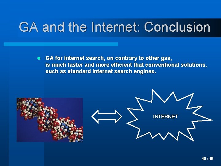 GA and the Internet: Conclusion l GA for internet search, on contrary to other