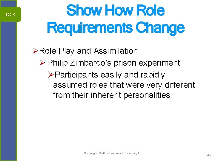 LO 3 Show How Role Requirements Change ØRole Play and Assimilation Ø Philip Zimbardo’s