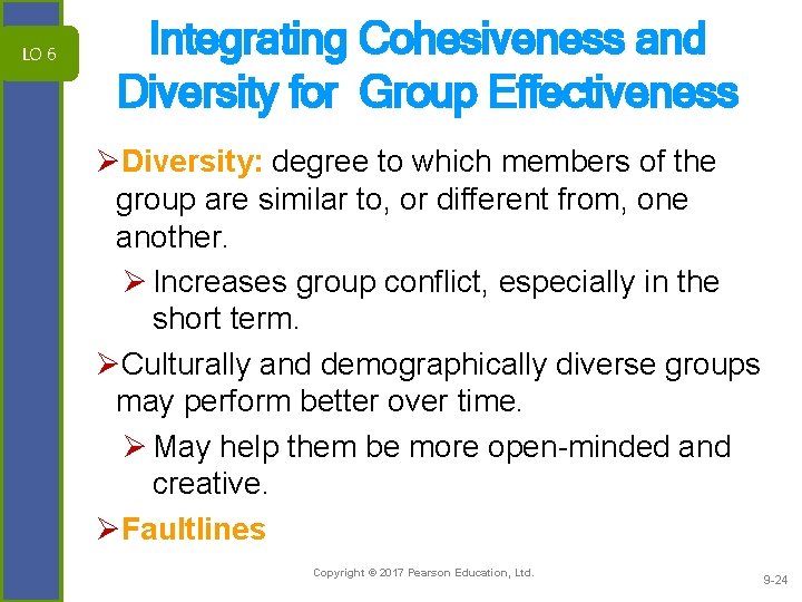 LO 6 Integrating Cohesiveness and Diversity for Group Effectiveness ØDiversity: degree to which members