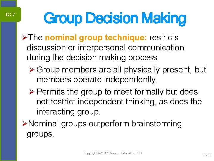 LO 7 Group Decision Making ØThe nominal group technique: restricts discussion or interpersonal communication
