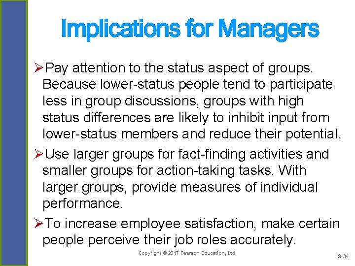 Implications for Managers ØPay attention to the status aspect of groups. Because lower-status people