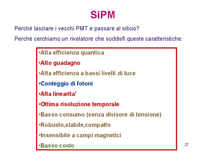 Si. PM Perché lasciare i vecchi PMT e passare al silicio? Perché cerchiamo un