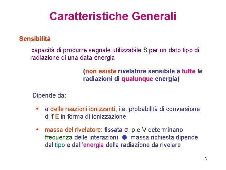 Caratteristiche Generali Sensibilità capacità di produrre segnale utilizzabile S per un dato tipo di