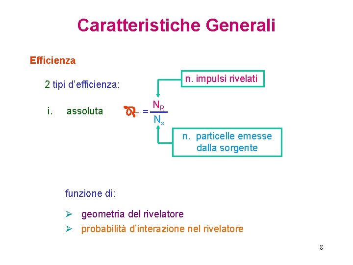 Caratteristiche Generali Efficienza n. impulsi rivelati 2 tipi d’efficienza: i. assoluta T NR =