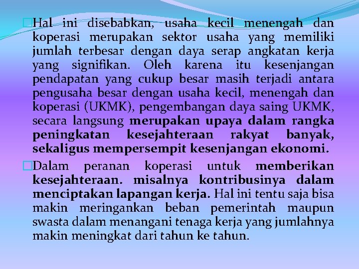 �Hal ini disebabkan, usaha kecil menengah dan koperasi merupakan sektor usaha yang memiliki jumlah �Hal ini disebabkan, usaha kecil menengah dan koperasi merupakan sektor usaha yang memiliki jumlah