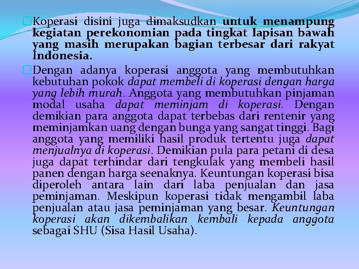 �Koperasi disini juga dimaksudkan untuk menampung kegiatan perekonomian pada tingkat lapisan bawah yang masih �Koperasi disini juga dimaksudkan untuk menampung kegiatan perekonomian pada tingkat lapisan bawah yang masih