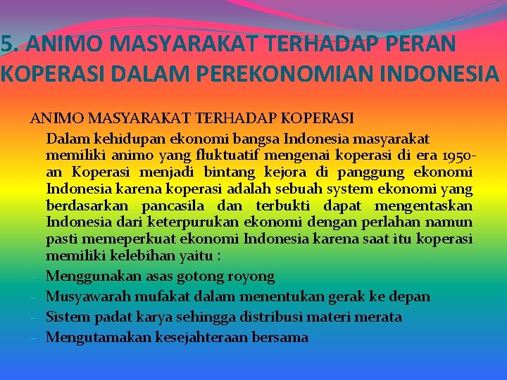 5. ANIMO MASYARAKAT TERHADAP PERAN KOPERASI DALAM PEREKONOMIAN INDONESIA ANIMO MASYARAKAT TERHADAP KOPERASI Dalam 5. ANIMO MASYARAKAT TERHADAP PERAN KOPERASI DALAM PEREKONOMIAN INDONESIA ANIMO MASYARAKAT TERHADAP KOPERASI Dalam