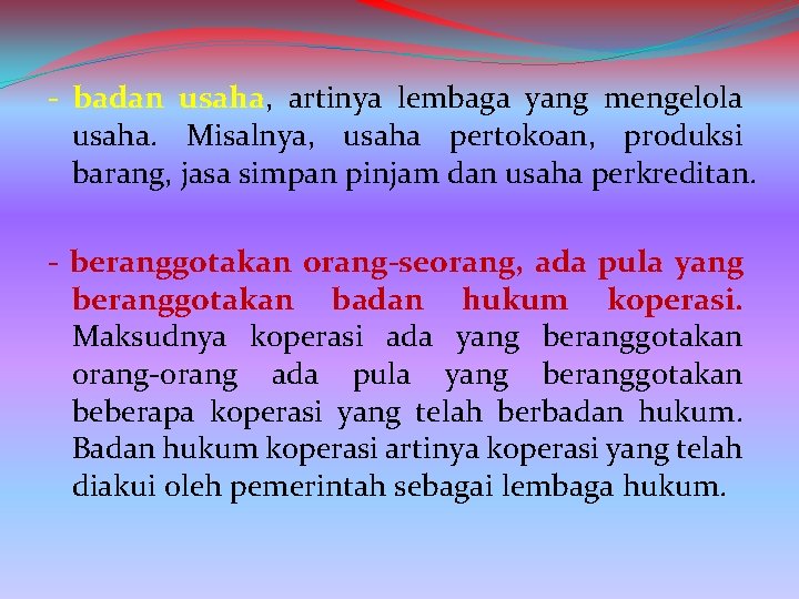 - badan usaha, artinya lembaga yang mengelola usaha. Misalnya, usaha pertokoan, produksi barang, jasa - badan usaha, artinya lembaga yang mengelola usaha. Misalnya, usaha pertokoan, produksi barang, jasa