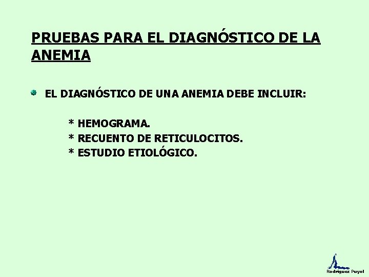 PRUEBAS PARA EL DIAGNÓSTICO DE LA ANEMIA EL DIAGNÓSTICO DE UNA ANEMIA DEBE INCLUIR: