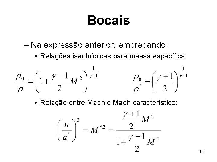 Bocais – Na expressão anterior, empregando: • Relações isentrópicas para massa específica • Relação