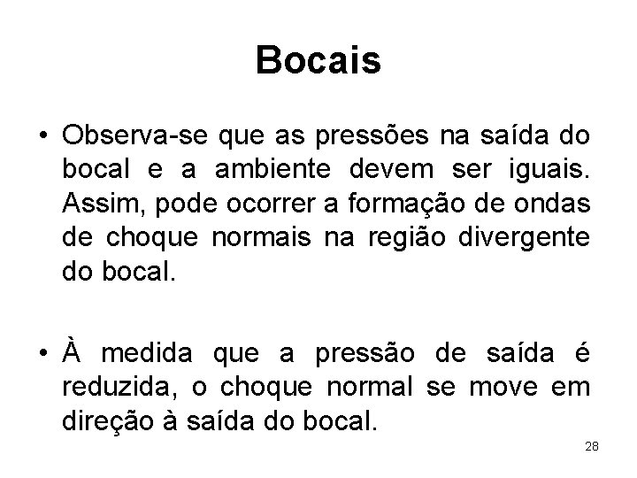 Bocais • Observa-se que as pressões na saída do bocal e a ambiente devem