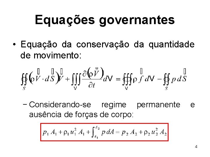 Equações governantes • Equação da conservação da quantidade de movimento: − Considerando-se regime permanente