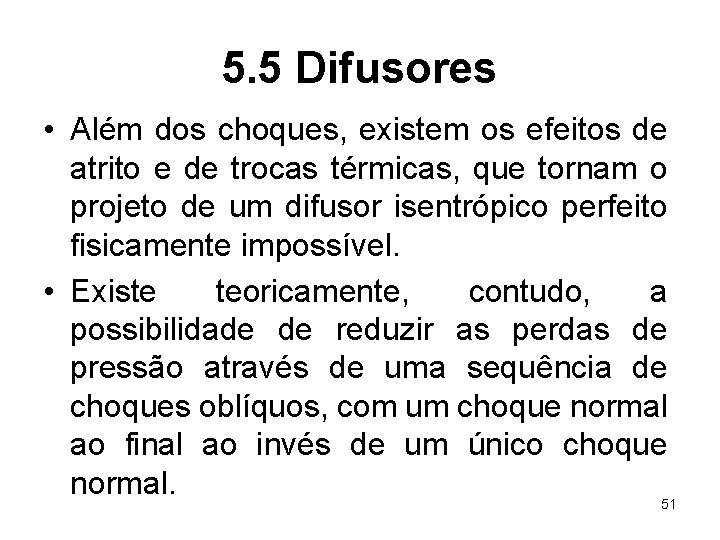 5. 5 Difusores • Além dos choques, existem os efeitos de atrito e de