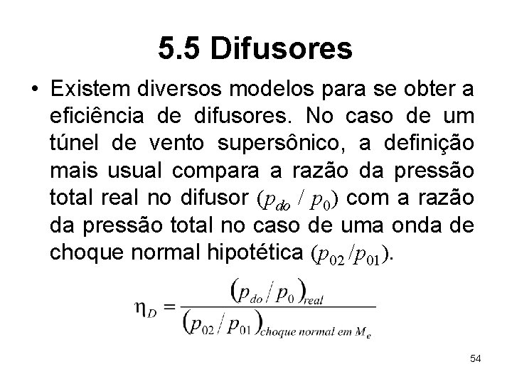 5. 5 Difusores • Existem diversos modelos para se obter a eficiência de difusores.