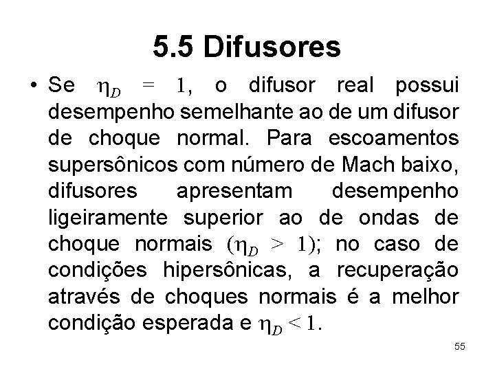 5. 5 Difusores • Se h. D = 1, o difusor real possui desempenho