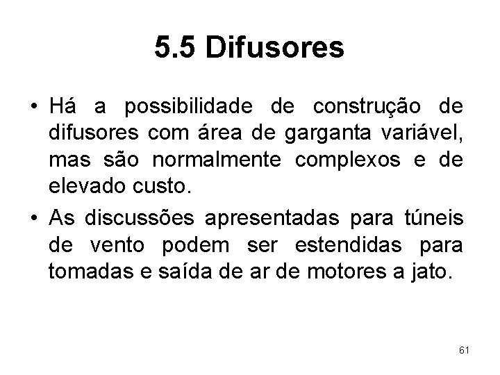 5. 5 Difusores • Há a possibilidade de construção de difusores com área de