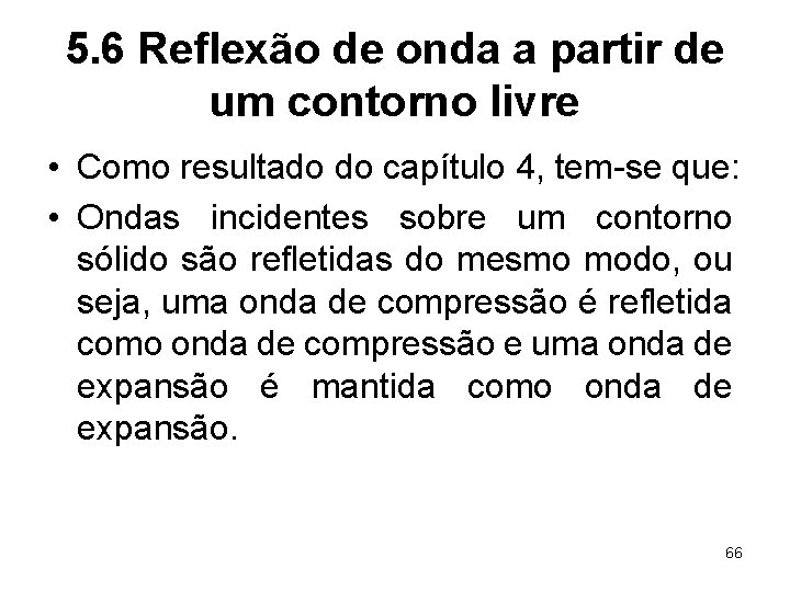 5. 6 Reflexão de onda a partir de um contorno livre • Como resultado