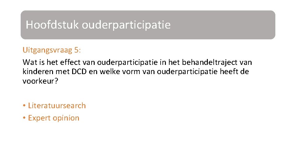 Hoofdstuk ouderparticipatie Uitgangsvraag 5: Wat is het effect van ouderparticipatie in het behandeltraject van