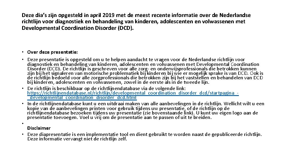 Deze dia’s zijn opgesteld in april 2019 met de meest recente informatie over de