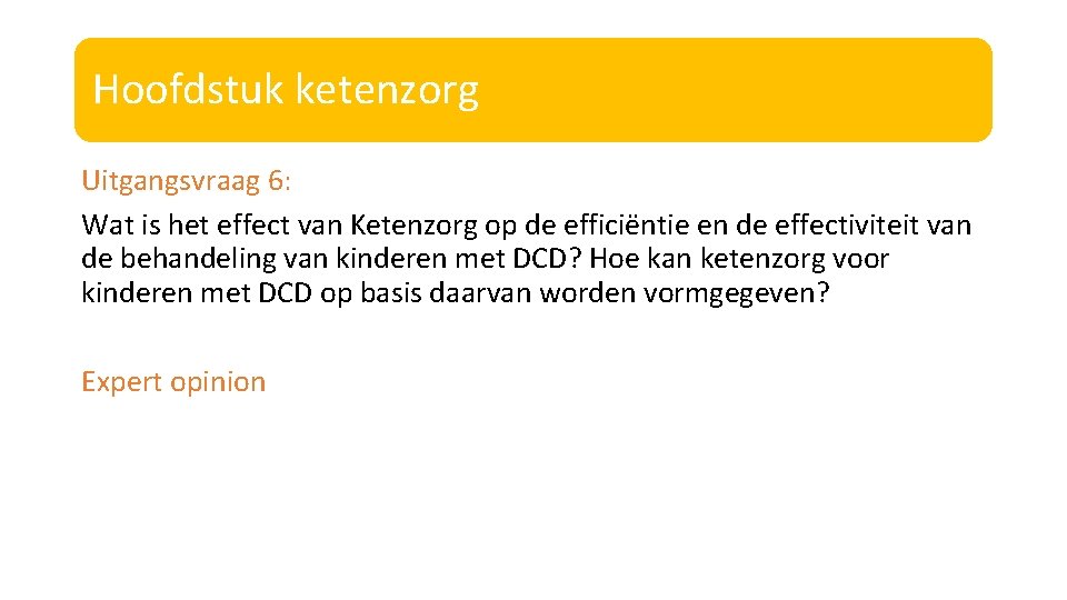 Hoofdstuk ketenzorg Uitgangsvraag 6: Wat is het effect van Ketenzorg op de efficiëntie en