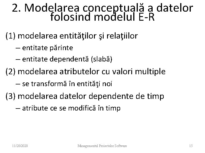 2. Modelarea conceptuală a datelor folosind modelul E-R (1) modelarea entităţilor şi relaţiilor –