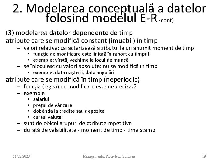 2. Modelarea conceptuală a datelor folosind modelul E-R (cont) (3) modelarea datelor dependente de