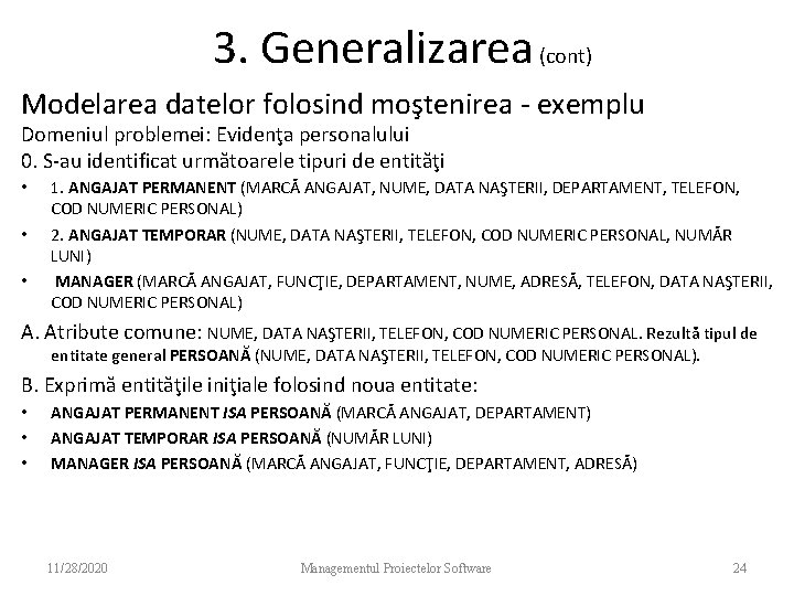 3. Generalizarea (cont) Modelarea datelor folosind moştenirea - exemplu Domeniul problemei: Evidenţa personalului 0.