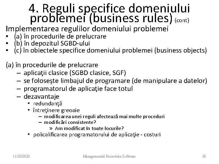 4. Reguli specifice domeniului problemei (business rules) (cont) Implementarea regulilor domeniului problemei • (a)