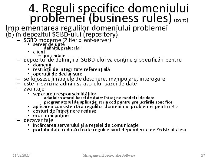 4. Reguli specifice domeniului problemei (business rules) (cont) Implementarea regulilor domeniului problemei (b) în