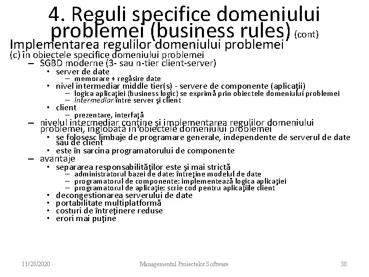 4. Reguli specifice domeniului problemei (business rules) (cont) Implementarea regulilor domeniului problemei (c) în