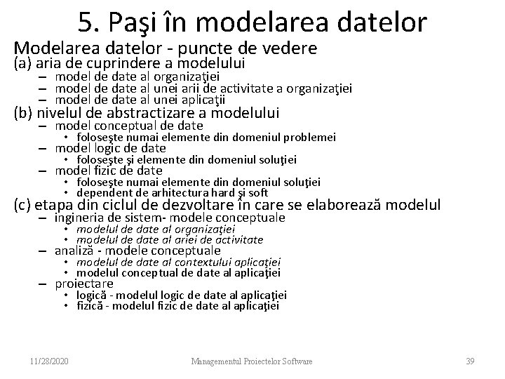 5. Paşi în modelarea datelor Modelarea datelor - puncte de vedere (a) aria de