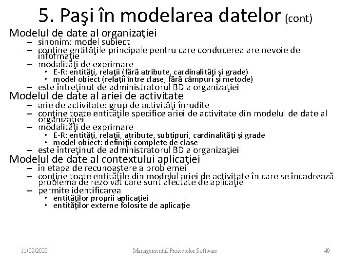 5. Paşi în modelarea datelor (cont) Modelul de date al organizaţiei – – –