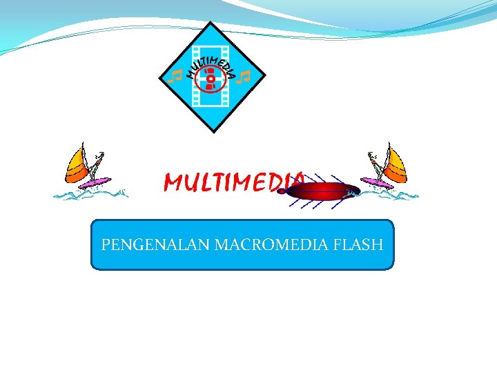 PENGENALAN MACROMEDIA FLASH 