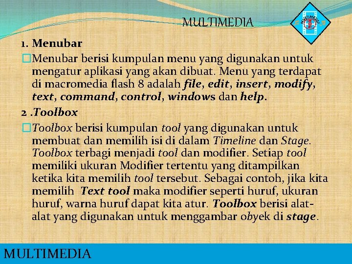 MULTIMEDIA 1. Menubar �Menubar berisi kumpulan menu yang digunakan untuk mengatur aplikasi yang akan