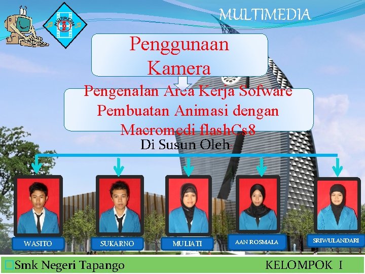 MULTIMEDIA Penggunaan Kamera Pengenalan Area Kerja Sofware Pembuatan Animasi dengan Macromedi flash. Cs 8
