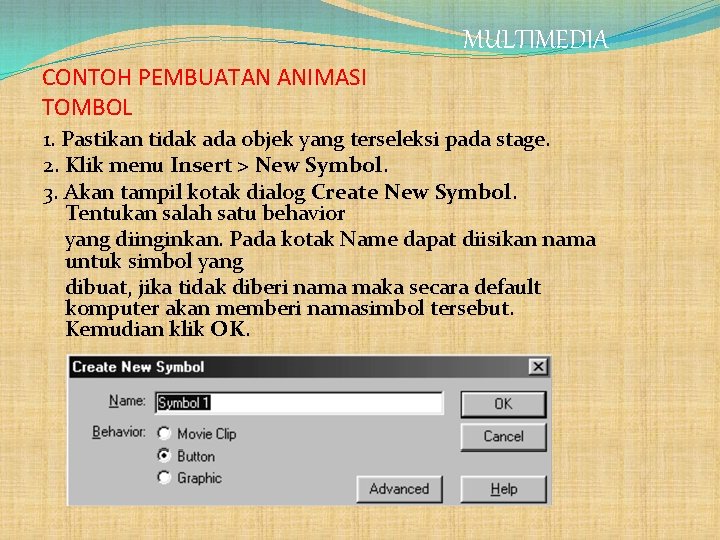 MULTIMEDIA CONTOH PEMBUATAN ANIMASI TOMBOL 1. Pastikan tidak ada objek yang terseleksi pada stage.