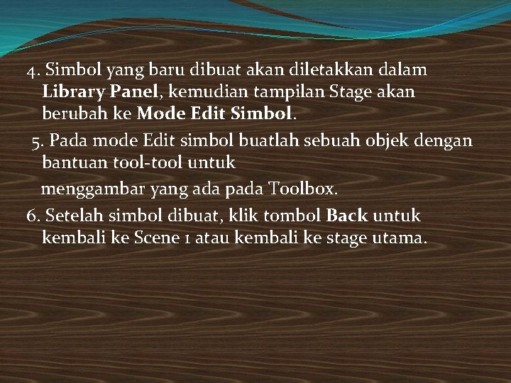 4. Simbol yang baru dibuat akan diletakkan dalam Library Panel, kemudian tampilan Stage akan