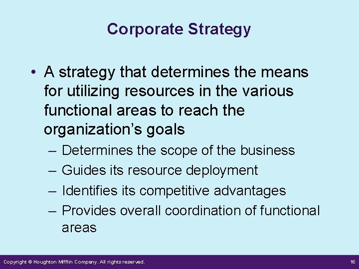 Corporate Strategy • A strategy that determines the means for utilizing resources in the