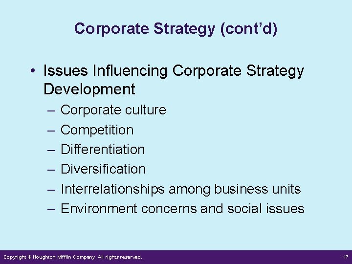 Corporate Strategy (cont’d) • Issues Influencing Corporate Strategy Development – – – Corporate culture
