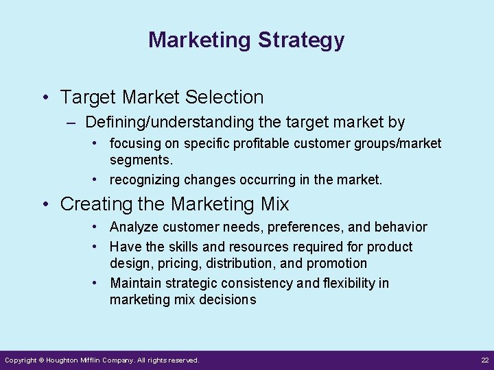 Marketing Strategy • Target Market Selection – Defining/understanding the target market by • focusing