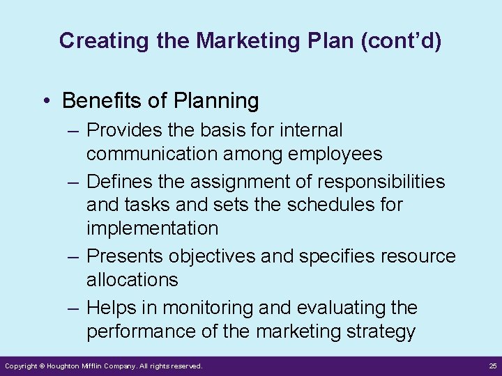 Creating the Marketing Plan (cont’d) • Benefits of Planning – Provides the basis for