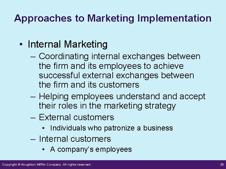 Approaches to Marketing Implementation • Internal Marketing – Coordinating internal exchanges between the firm