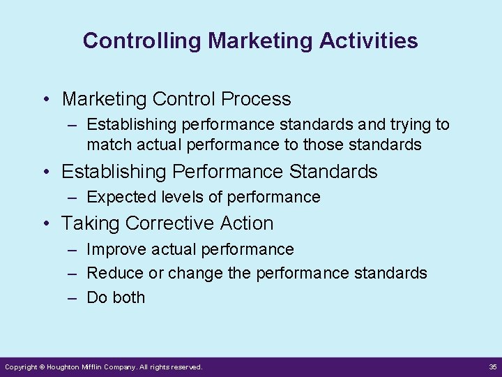 Controlling Marketing Activities • Marketing Control Process – Establishing performance standards and trying to