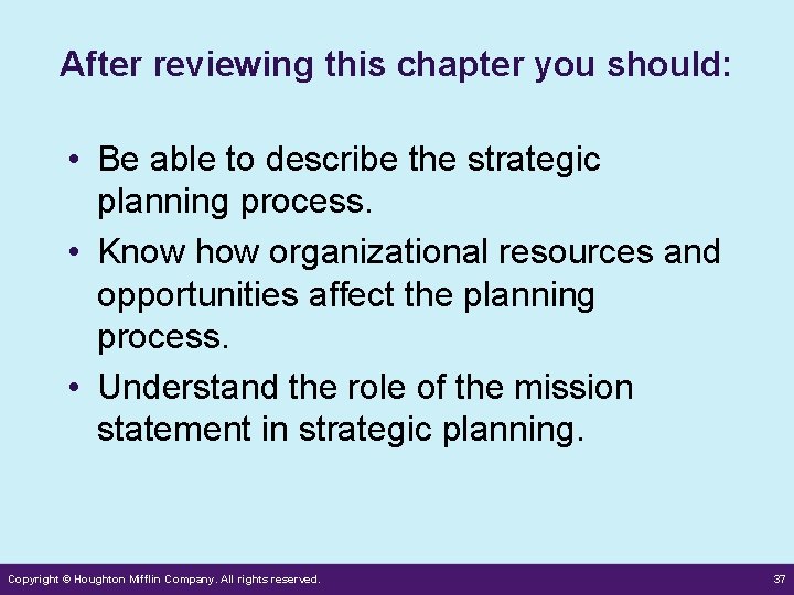 After reviewing this chapter you should: • Be able to describe the strategic planning