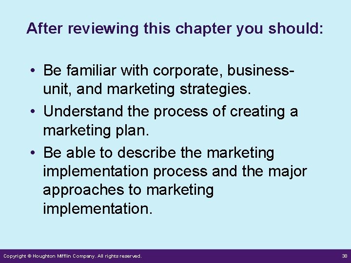 After reviewing this chapter you should: • Be familiar with corporate, businessunit, and marketing