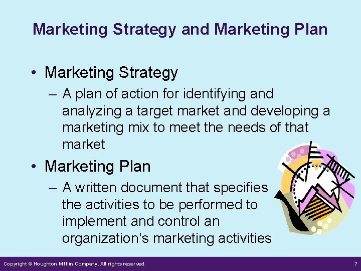 Marketing Strategy and Marketing Plan • Marketing Strategy – A plan of action for