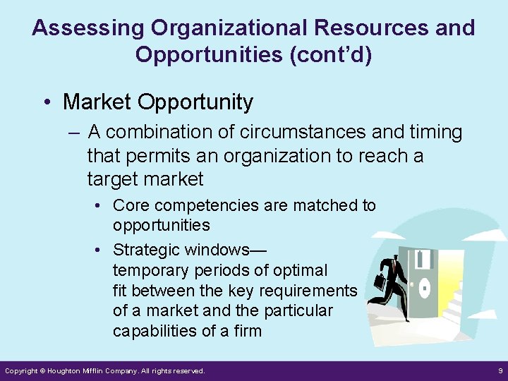Assessing Organizational Resources and Opportunities (cont’d) • Market Opportunity – A combination of circumstances