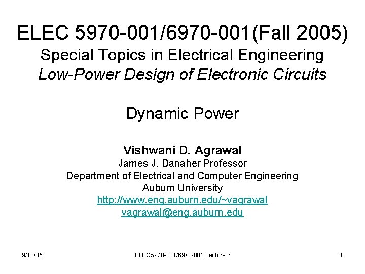 ELEC 5970 -001/6970 -001(Fall 2005) Special Topics in Electrical Engineering Low-Power Design of Electronic