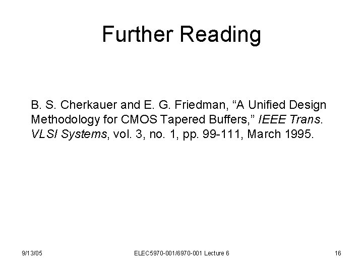 Further Reading B. S. Cherkauer and E. G. Friedman, “A Unified Design Methodology for