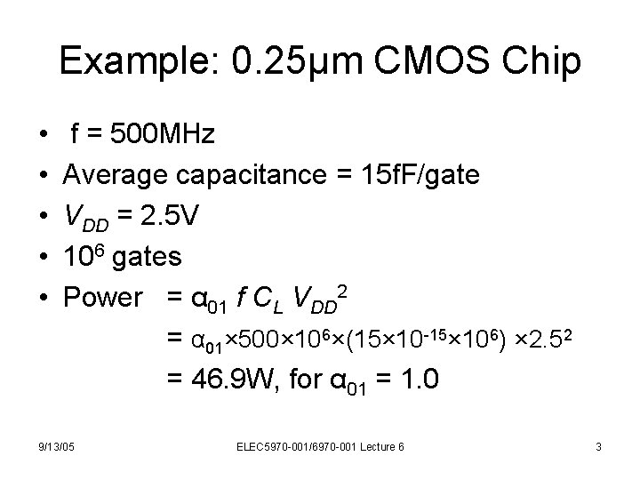 Example: 0. 25μm CMOS Chip • • • f = 500 MHz Average capacitance